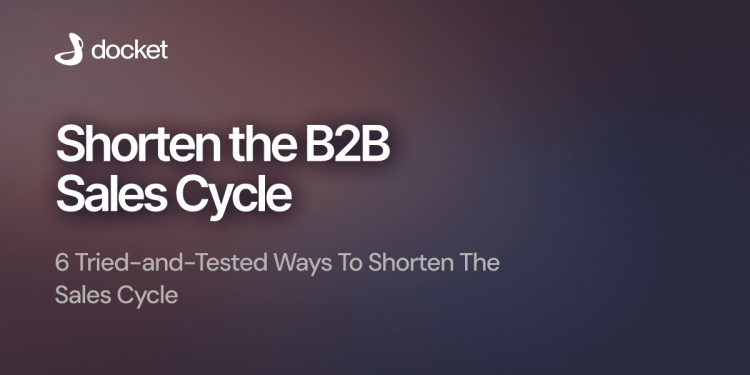 How To Reduce The B2B Sales Cycle With Smarter Strategies?